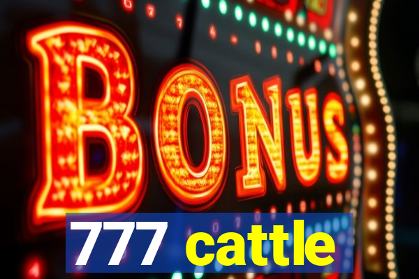 777 cattle